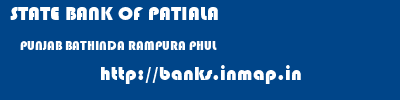 STATE BANK OF PATIALA  PUNJAB BATHINDA RAMPURA PHUL   banks information 